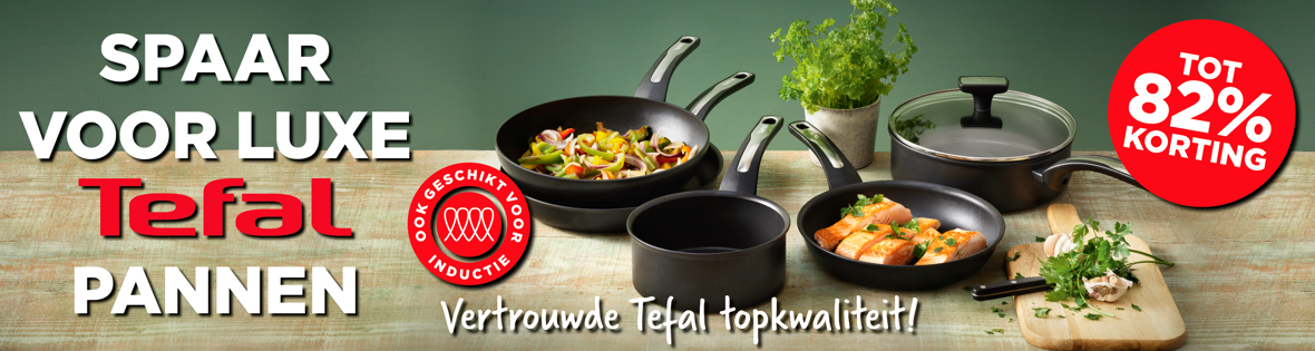 Spaar voor luxe Tefal pannen